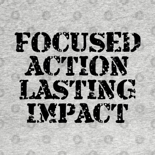 Focused Action Lasting Impact by Texevod